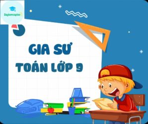 Tại sao trẻ cần học gia sư toán lớp 9?